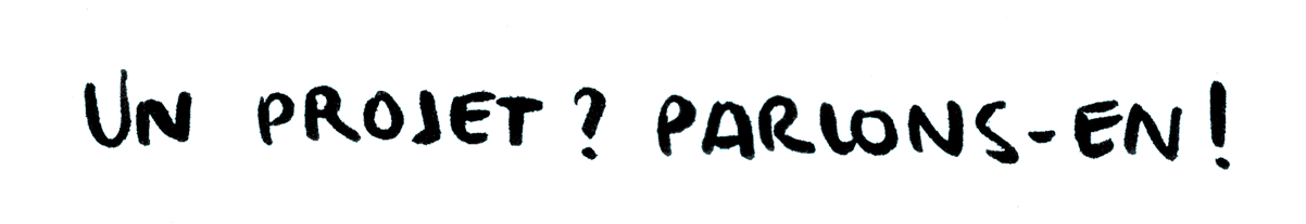 Un projet ? Parlons-en !